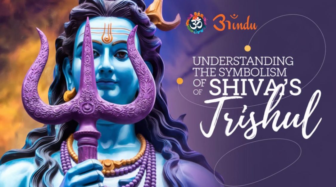 Understanding the Symbolism of Shiva’s Trishul