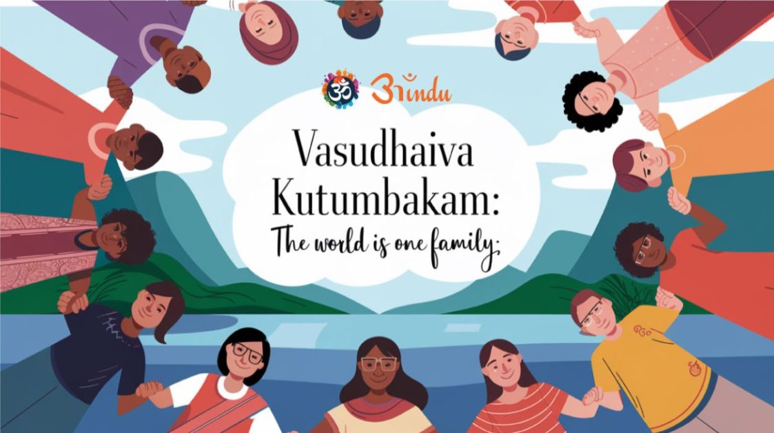 Vasudhaiva Kutumbakam: 7 Ways Hinduism Teaches Us Global Unity